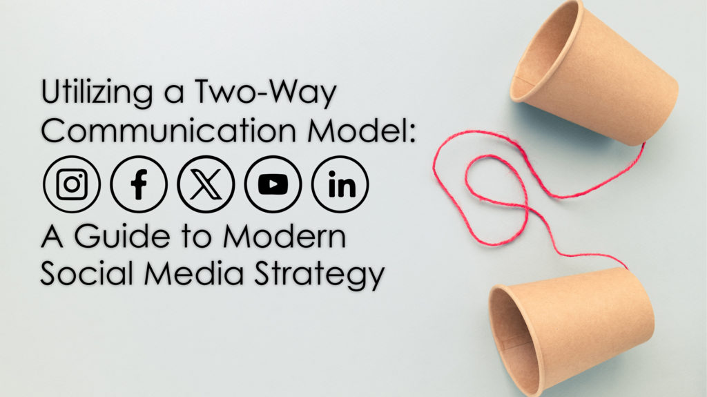 Pro Tips to Utilizing a Two-Way Communication Model in Social Media Strategy